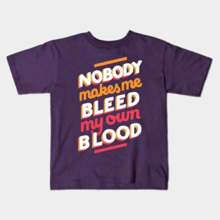 Bleed My Own Blood Kids T-Shirt